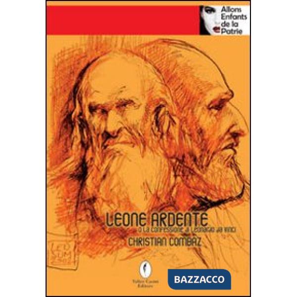 Leone ardente o la confessione di Leonardo da Vinci orientale. Napoli, 2-4 dicem