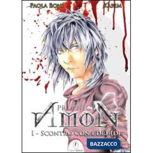 Amon prophecy. Vol. 1: Scontro con i druidi.