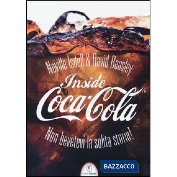 Inside Coca-Cola. Non bevetevi la solita storia!