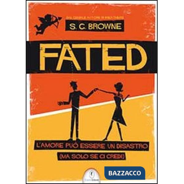 Fated. L'amore può essere un disastro (ma solo se ci credi)