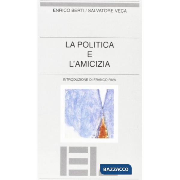 Politica e l'amicizia (La)