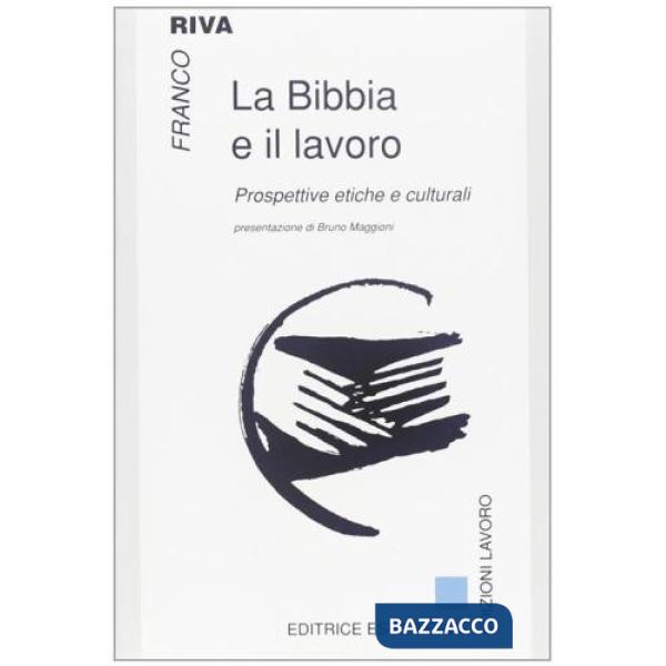 Bibbia e il lavoro. Prospettive etiche e culturali (La)