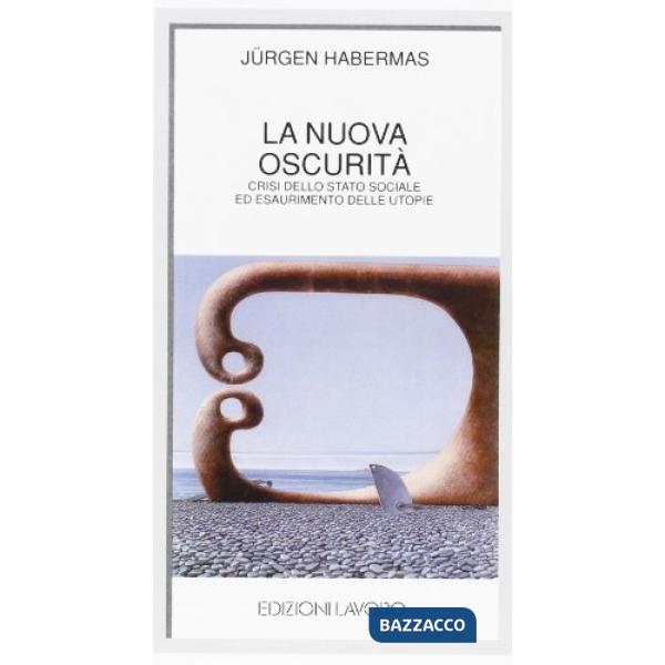 Nuova oscurità. Crisi dello Stato sociale ed esaurimento delle utopie (La)