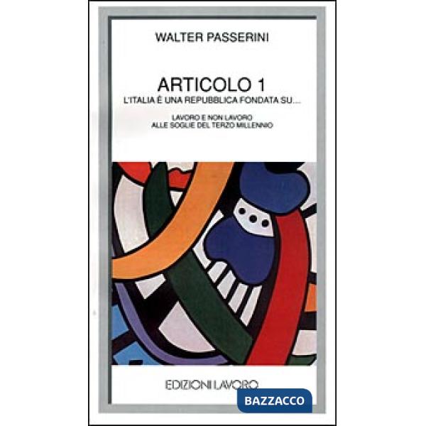 Articolo 1. L'Italia è una Repubblica fondata su... Lavoro e non lavoro alle soglie del terzo millennio