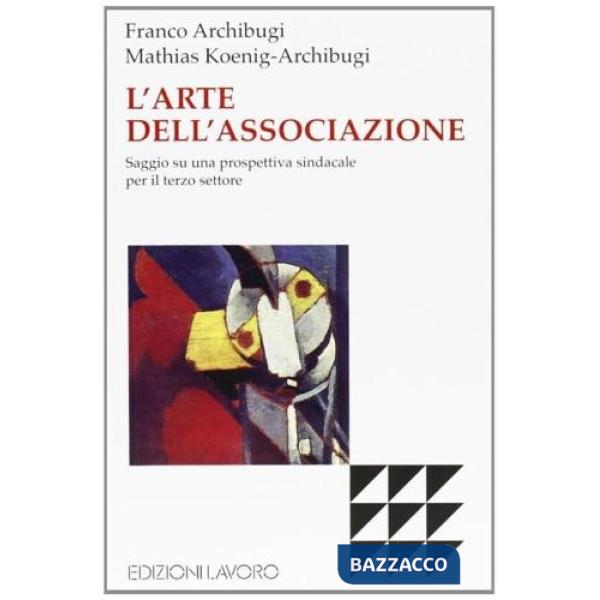 Arte dell'associazione. Saggio su una prospettiva sindacale per il terzo settore (L')