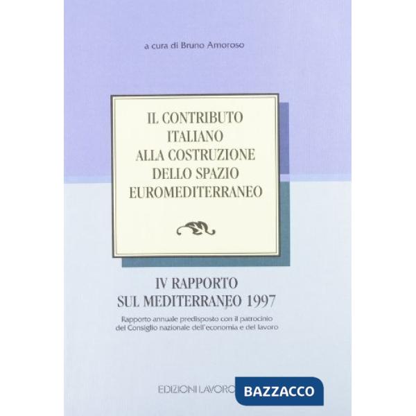 Contributo italiano alla costruzione dello spazio euromediterraneo. 4º rapporto sul Mediterraneo (1997) (Il)
