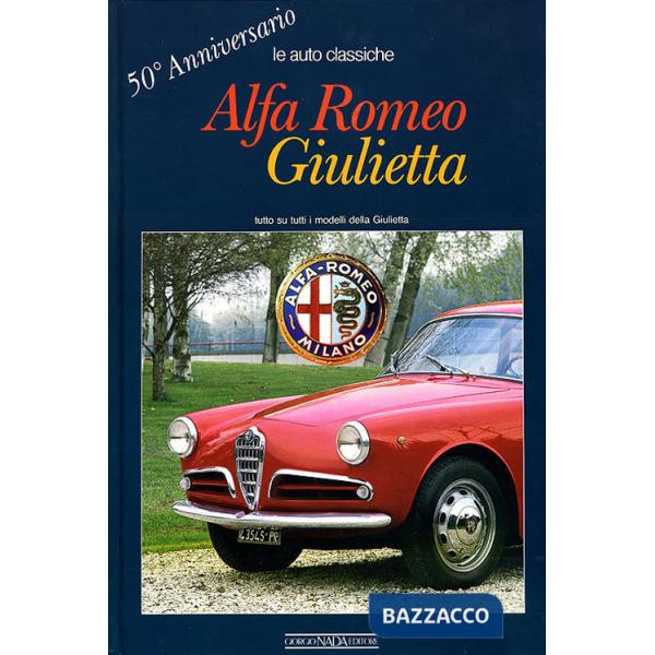 Alfa Romeo Giulietta. 50° anniversario. Ediz. illustrata