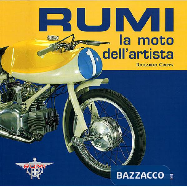 Rumi. La moto dell'artista. Ediz. illustrata