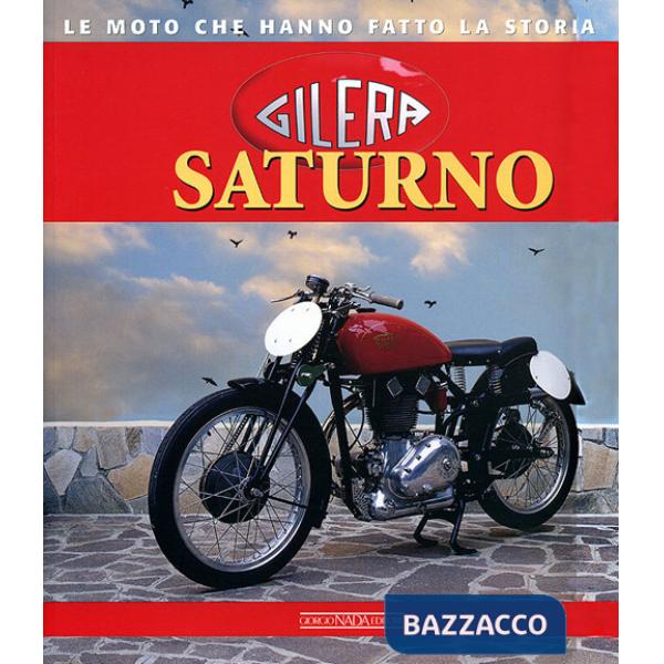 Gilera Saturno. Ediz. illustrata