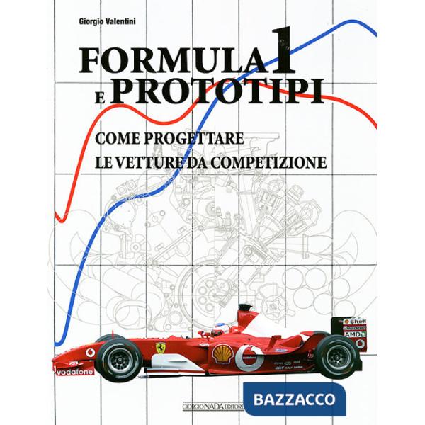 Formula 1 e prototipi. Come progettare le vetture da competizione. Ediz. illustrata