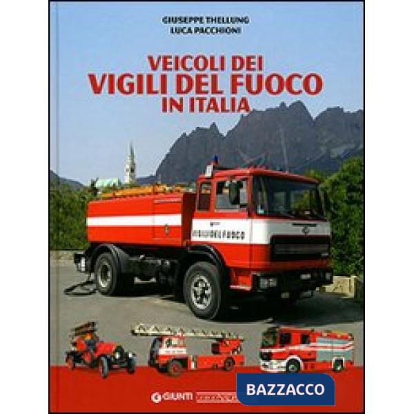 Veicoli dei vigili del fuoco in Italia. Ediz. illustrata