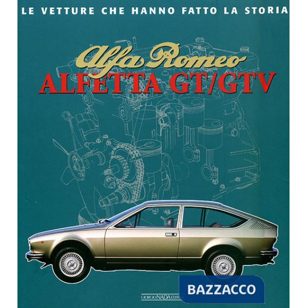 Alfa Romeo. Alfetta GT e GTV. Ediz. illustrata