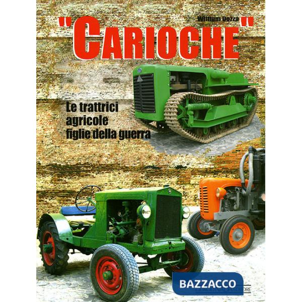 Carioche. Le trattrici agricole figlie della guerra. Ediz. illustrata