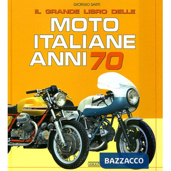 Grande libro delle moto italiane anni 70. Ediz. illustrata (Il)
