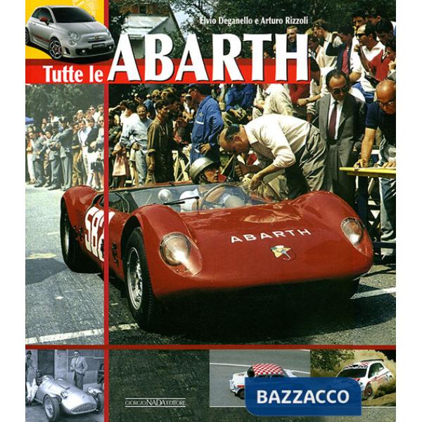 Tutte le Abarth. Ediz. illustrata