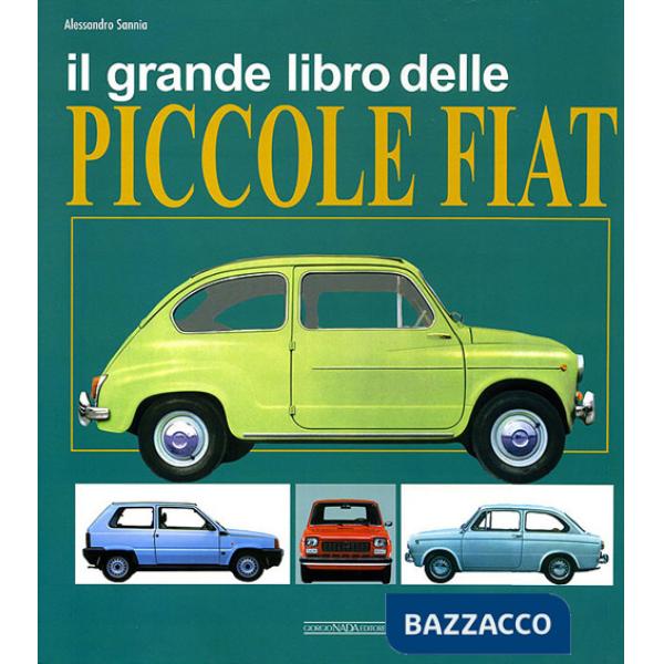Grande libro delle piccole Fiat. Ediz. illustrata (Il)