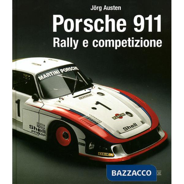 Porsche 911. Rally e competizione. Ediz. illustrata