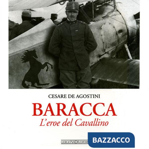 Baracca. L'eroe del Cavallino. Ediz. illustrata