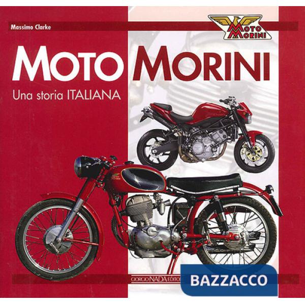 Moto Morini. Una storia italiana. Ediz. illustrata