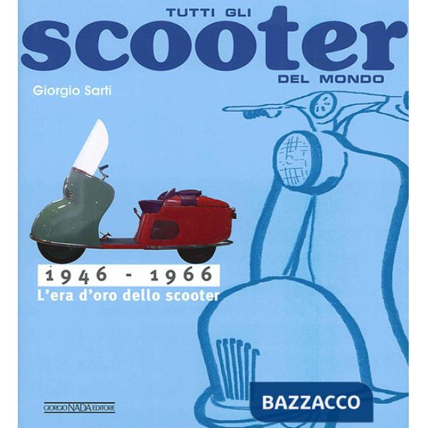 Tutti gli scooter del mondo. 1946-1966