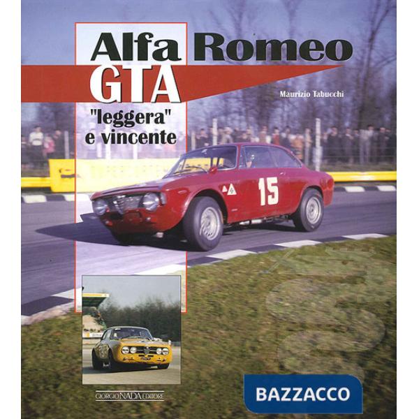 Alfa Romeo GTA. «Leggera» e vincente. Ediz. illustrata