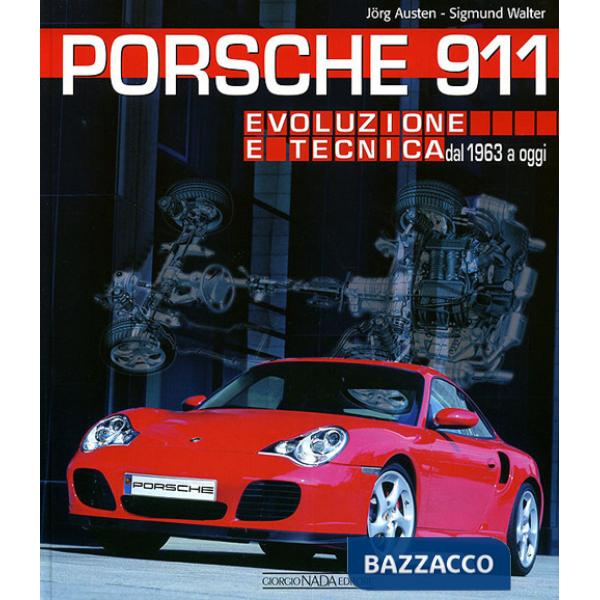 Porsche 911. Evoluzione e tecnica dal 1963 a oggi