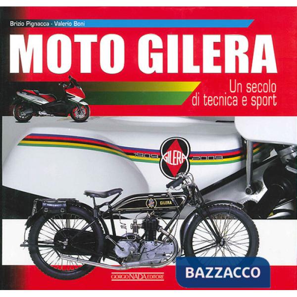 Moto Gilera. Un secolo di tecnica e sport. Ediz. illustrata