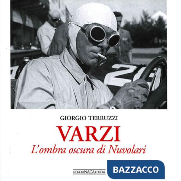 Varzi. L'ombra oscura di Nuvolari. Ediz. illustrata
