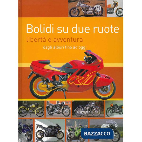 Bolidi su due ruote. Libertà e avventura dagli albori fino ad oggi