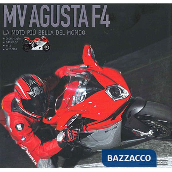 Mv Agusta F4. La moto più bella del mondo. Ediz. illustrata