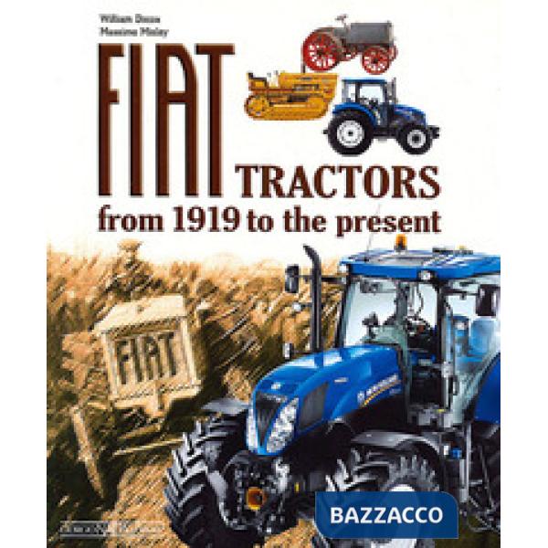 Fiat Tractors from 1919 to the present. Ediz. illustrata