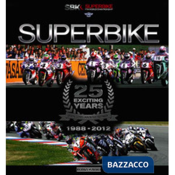 Superbike. 25 exciting years. 1988-2012. Ediz. italiana e inglese