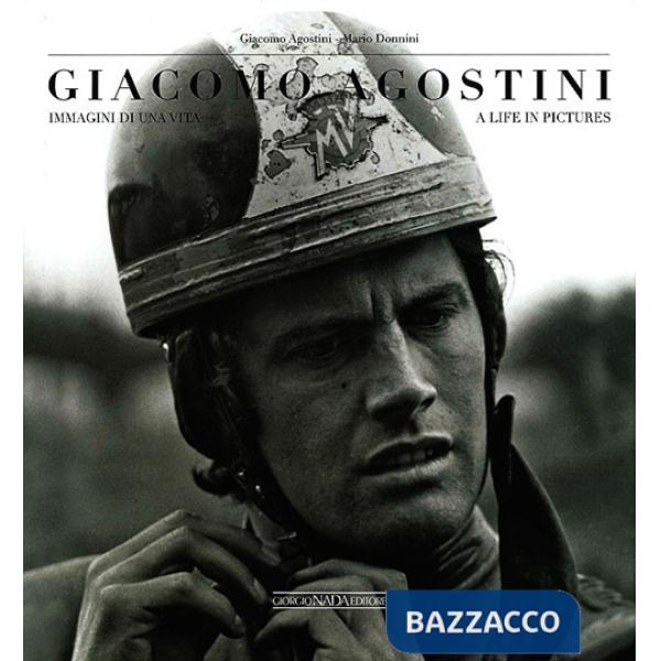 Giacomo Agostini. Immagini di una vita. Ediz. italiana e inglese