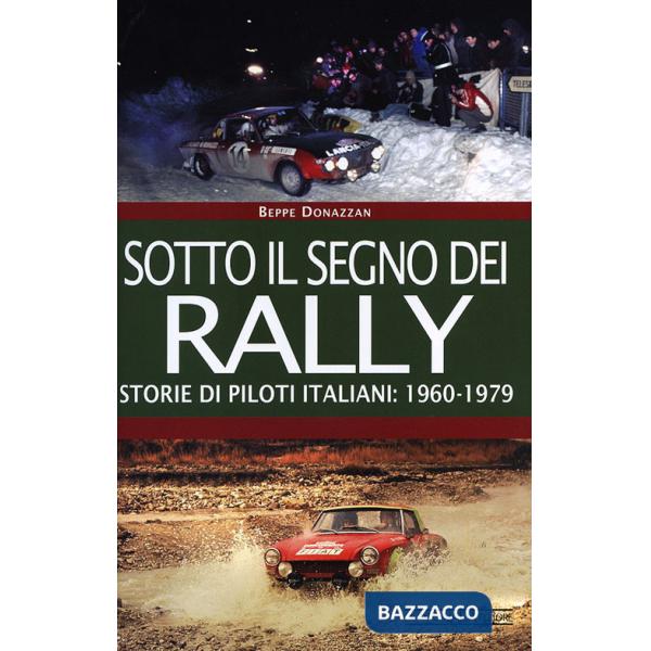 Sotto il segno dei rally. Storie di piloti italiani: 1960-1979
