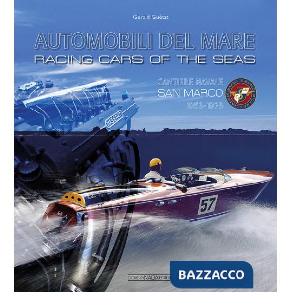 Automobili del mare. Cantiere navale San Marco (1953-1975). Ediz. italiana e inglese