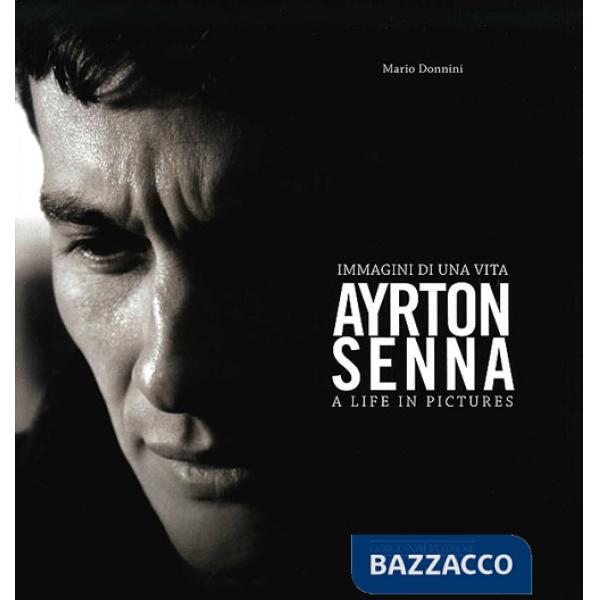 Ayrton Senna. Immagini di una vita. Ediz. italiana e inglese