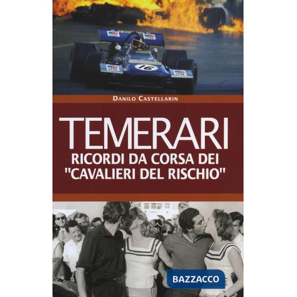 Temerari. Ricordi da corsa dei «Cavalieri del rischio»
