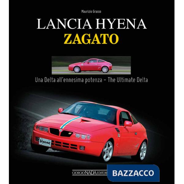 Lancia Hyena Zagato. Una Delta all'ennesima potenza. Ediz. italiana e inglese
