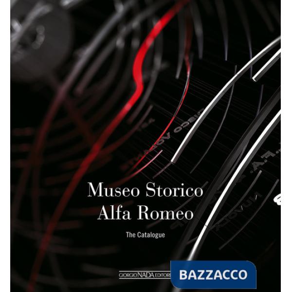 Museo storico Alfa Romeo. The catalogue. Ediz. inglese