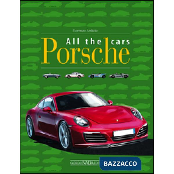 Porsche all the cars. Ediz. illustrata