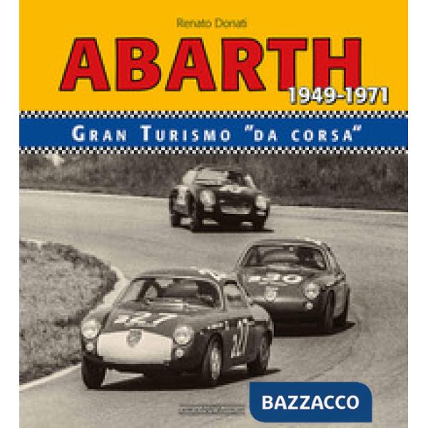 Abarth 1949-1971. Granturismo da corsa. Ediz. bilingue