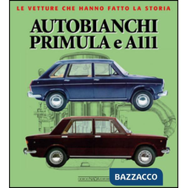 Autobianchi Primula e A 111. Ediz. illustrata