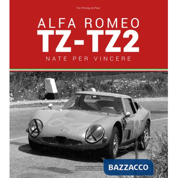 Alfa Romeo TZ-TZ2. Nate per vincere. Ediz. illustrata