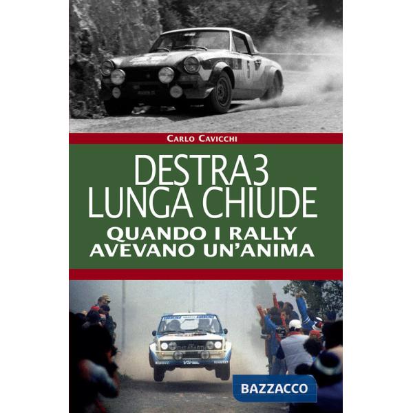 Destra3 lunga chiude. Quando i rally avevano un'anima. Ediz. illustrata