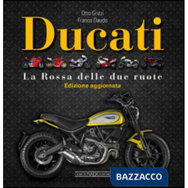 Ducati. La «Rossa» delle due ruote. Ediz. illustrata
