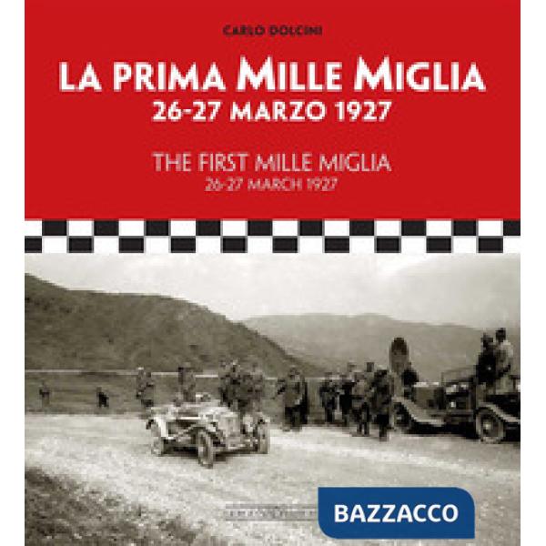 Prima Mille Miglia 26-27 marzo 1927. Ediz. italiana e inglese (La)