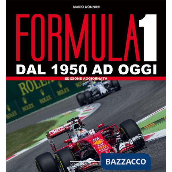 Formula 1. Dal 1950 ad oggi. Ediz. ampliata