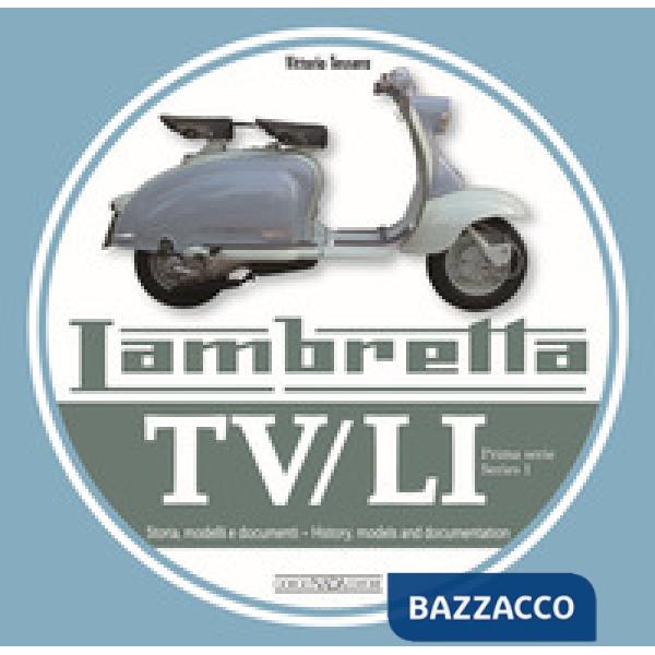 Lambretta. TV/LI. Prima serie. Storia, modelli e documenti. Ediz. italiana e inglese