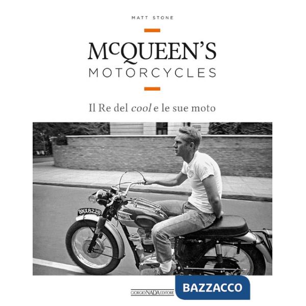 McQueen's motorcycles. Il re del cool e le sue moto