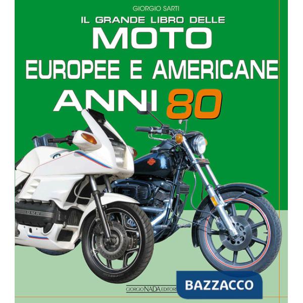 Grande libro delle moto europee e americane anni 80 (Il)